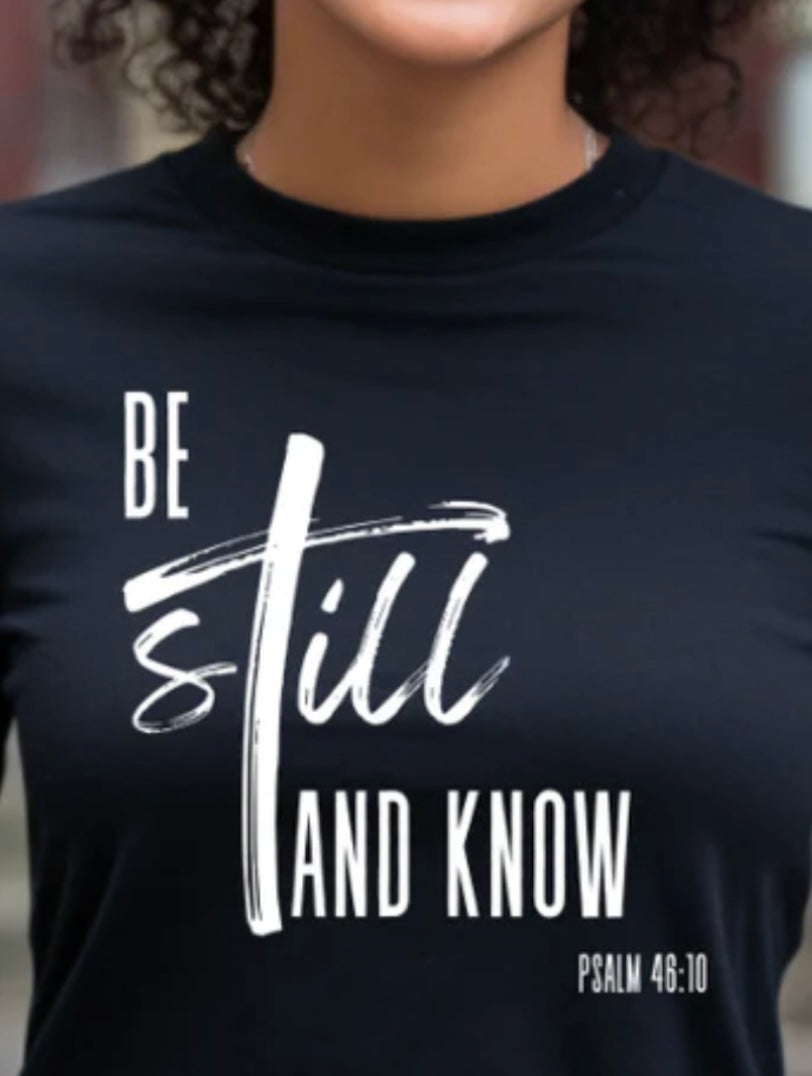 Be Still & Know T-shirt - Customizing the Chaos 